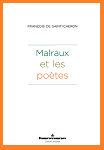 Malraux et les poètes de François de Saint-Cheron (parution le 21 septembre 2016)