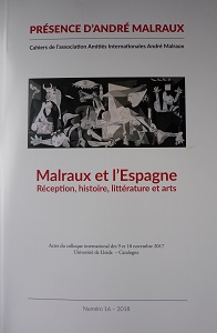 Malraux et l’Espagne. Réception, histoire, littérature, artsActes du colloque international de Lleida (Catalogne), les 9 et 10 novembre 2017. Revue Présence d’André Malraux n°16 .