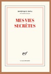 Mes vies secrètes par Dominique Bona. Ed Gallimard