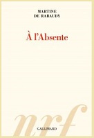« A l’Absente » par Martine de Rabaudy