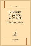 « Littérature du politique au XXème siècle. De Paul Claudel à Jules Roy » par Jean Yves Guérin