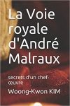 « La voie royale d’André Malraux : secrets d’un chef d’œuvre » par Woong-Kwon KIM