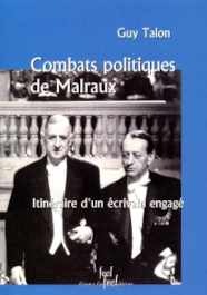 « Combats politiques de Malraux » par Guy Talon. Nouvelle édition augmentée