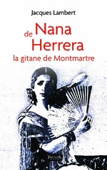 Parution de “Nana de Herrera”, la gitane de Montmartre par Jacques Lambert