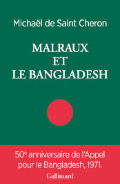 Parution de l’ouvrage « Malraux et le Bengladesh » par Michaël de Saint-Cheron