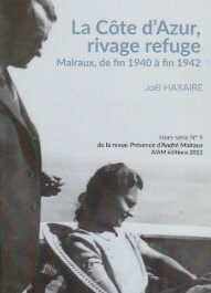 « La Côte d’Azur, rivage refuge – Malraux, de fin 1940 à fin 1942 »  par Joël HaxaireParution du hors-série n° 9 de la revue Présence d’André Malraux