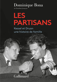 Dominique Bona – Les Partisans, Kessel et Druon, une histoire de famille